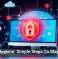 Cyber Hygiene: Simple Steps To Stay Secure