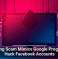 Phishing Scam Mimics Google Program To Hack Facebook Accounts