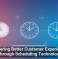 Delivering Better Customer Experiences Through Scheduling Technology