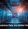 Turn Business Data Into Better Decisions